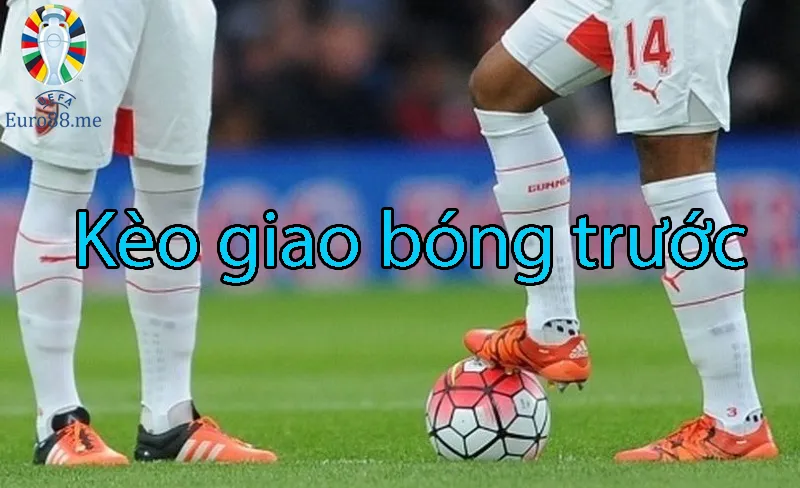 Kèo giao bóng trước (kèo Kick Off) là một dạng kèo phụ