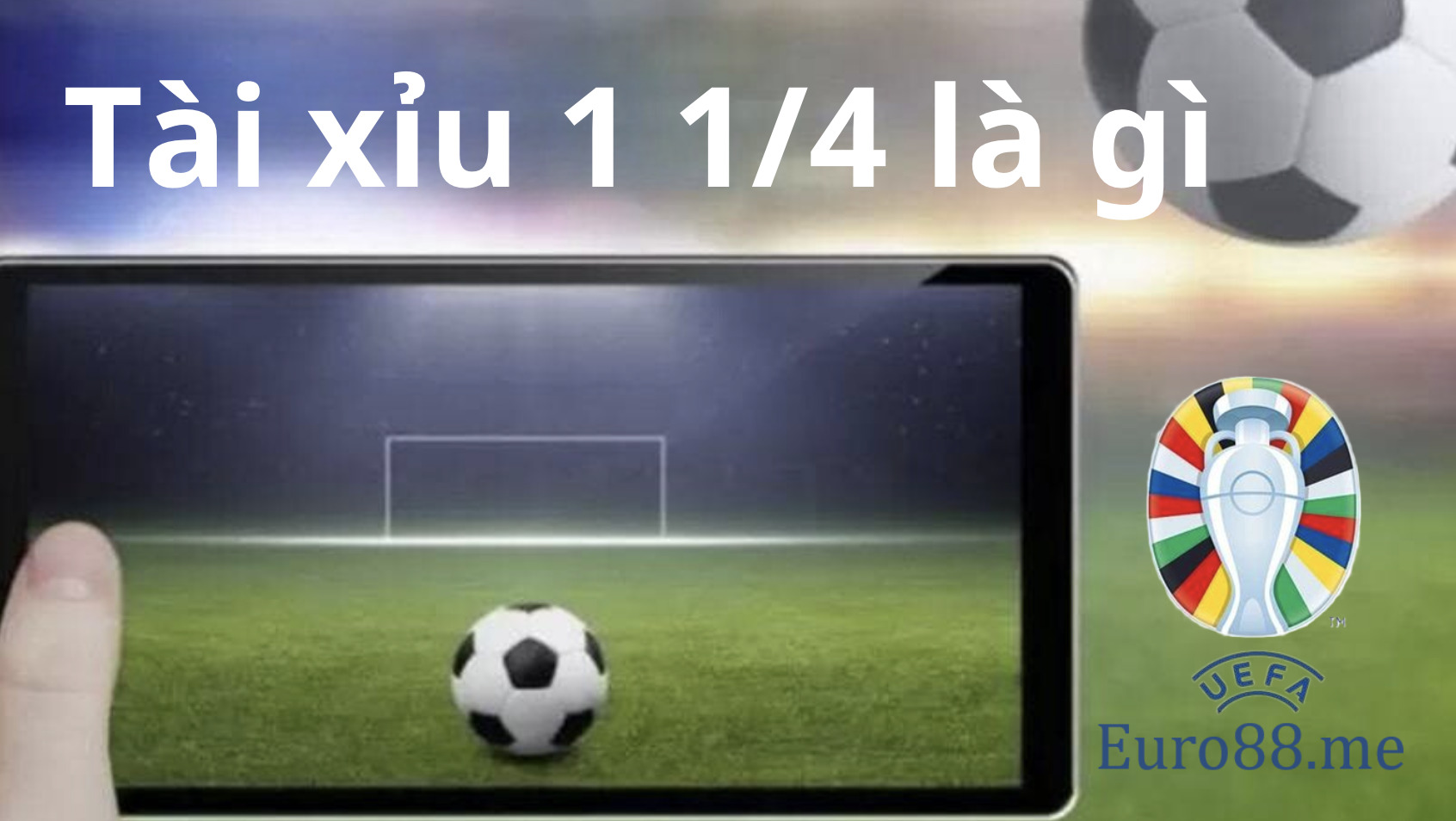 Tỷ lệ kèo tài xỉu 1 1/4 trái trong bóng đá Tỷ lệ kèo tài xỉu 1 1/4 trái trong bóng đá