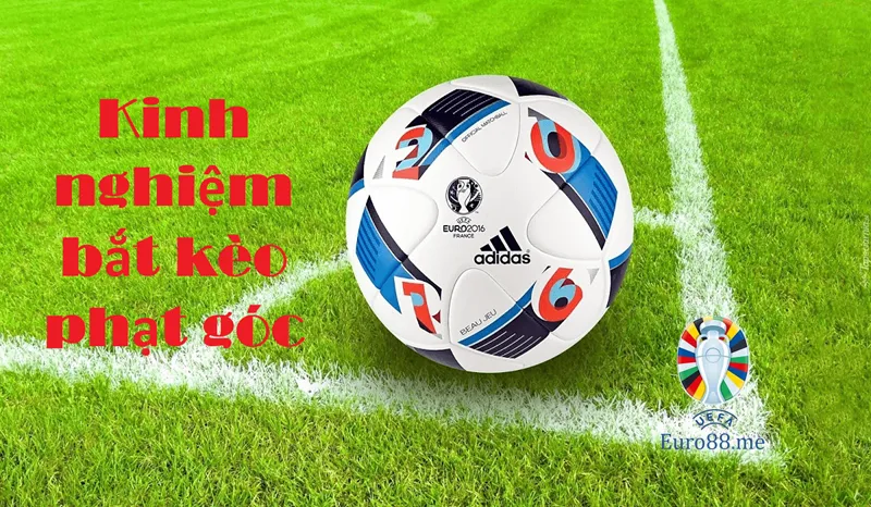 Kinh nghiệm chơi kèo phạt góc hiệu quả