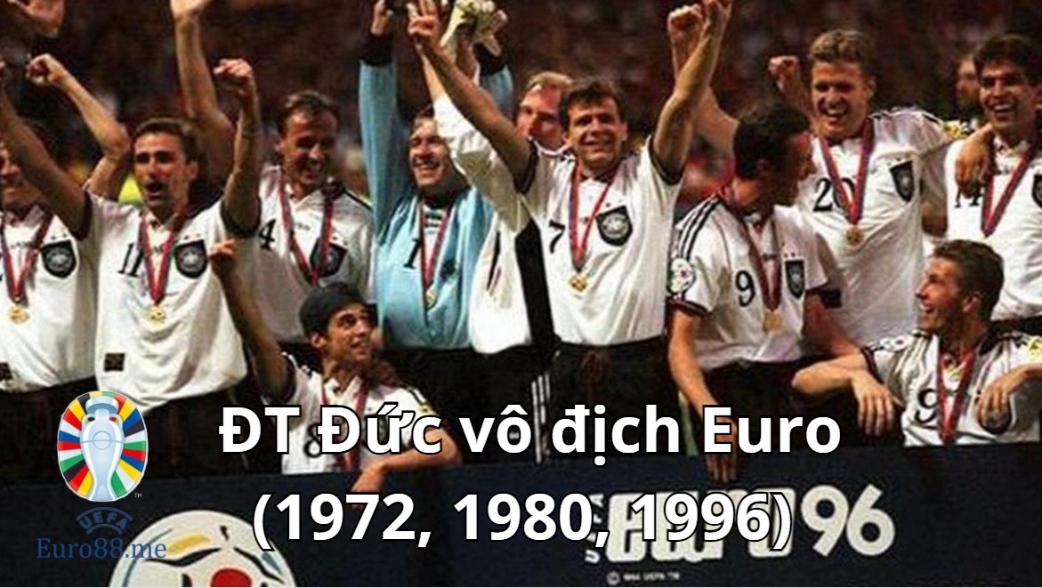 ĐT Đức vô địch Euro năm (1972, 1980, 1996) ĐT Đức vô địch Euro năm (1972, 1980, 1996)