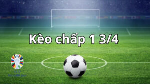 Kèo chấp 1 3/4 là gì? Là một bet thủ anh em cần phải biết đến