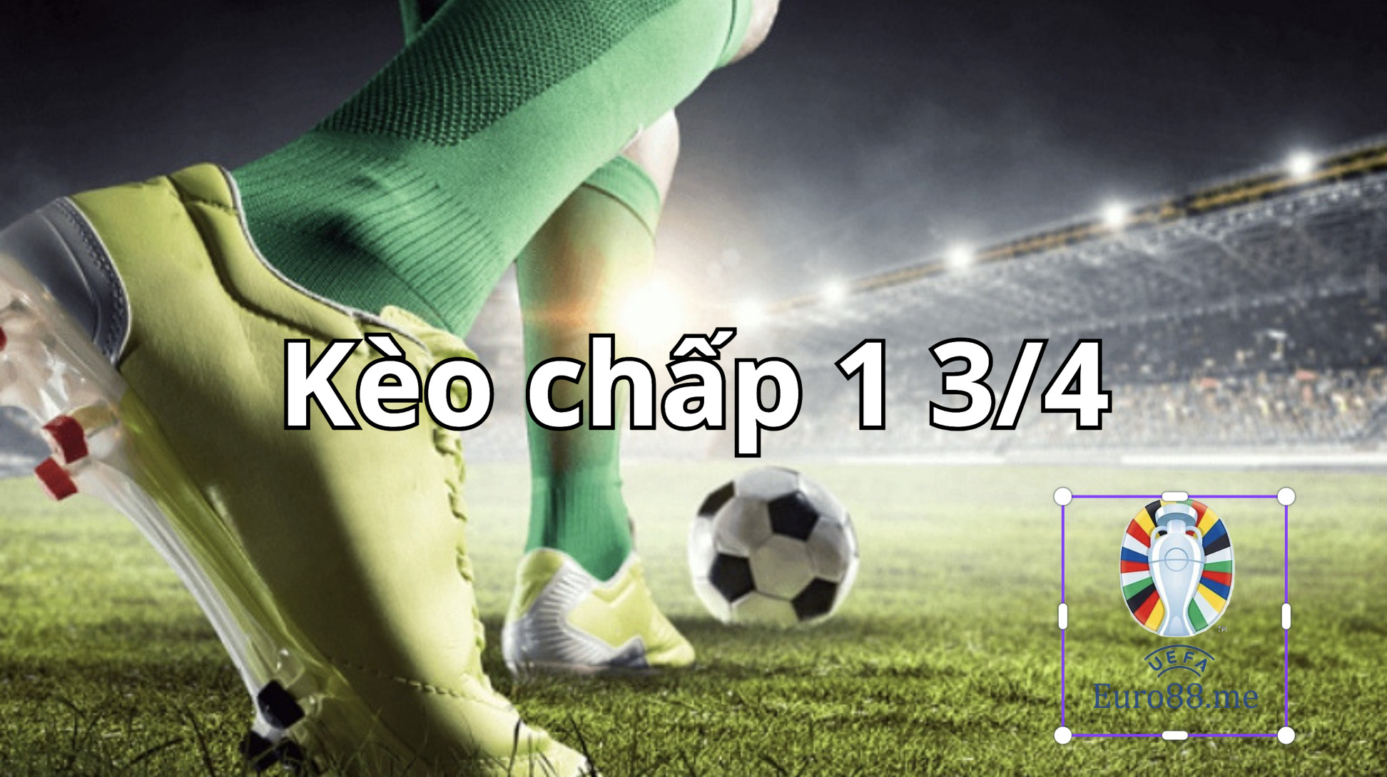 Cách tính tiền kèo chấp 1 3/4 đơn giản cho người mới Cách tính tiền kèo chấp 1 3/4 đơn giản cho người mới