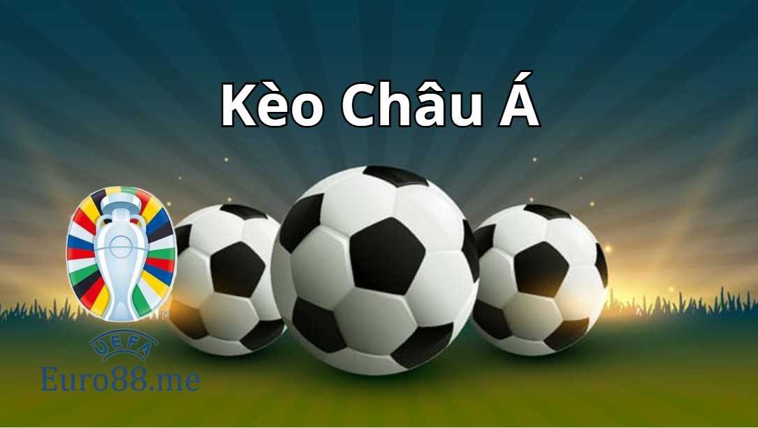Kinh nghiệm chơi thắng lớn kèo Châu Á Kinh nghiệm chơi thắng lớn kèo Châu Á