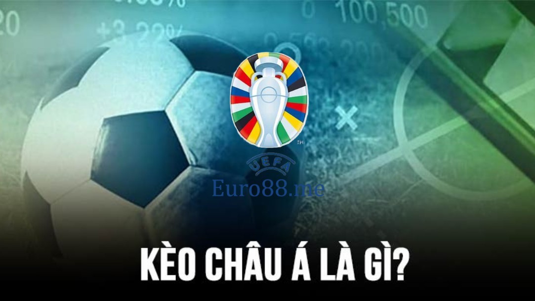 Kèo châu á là gì? và những điều cần biết Kèo châu á là gì? và những điều cần biết