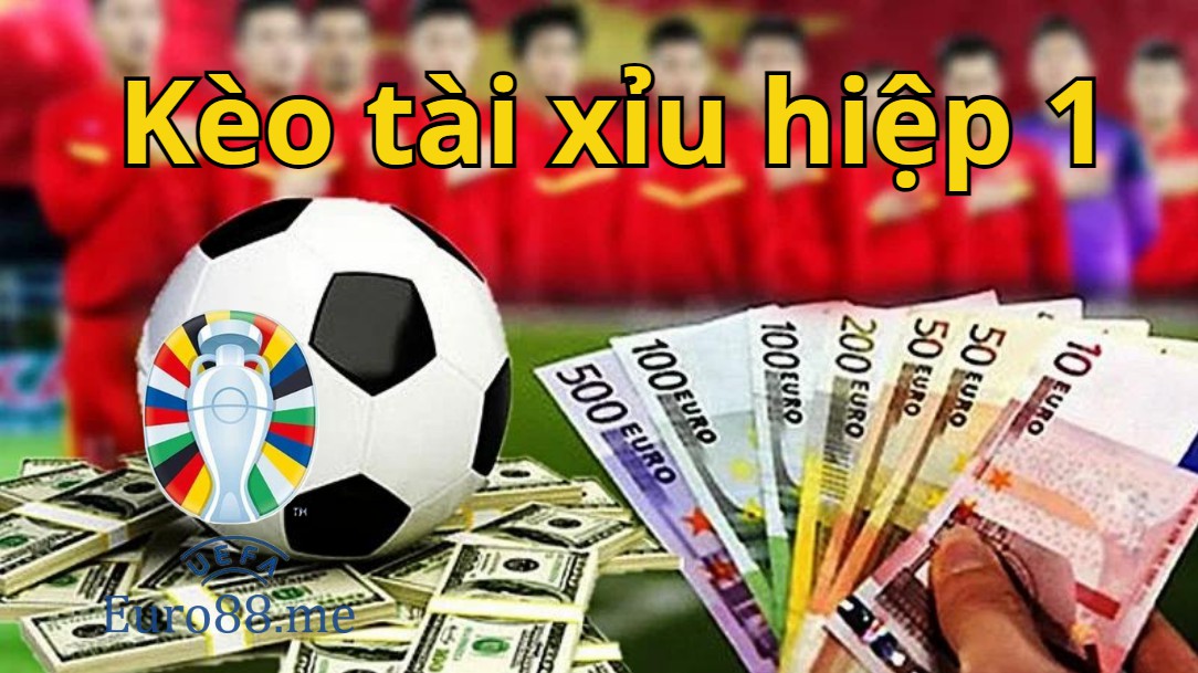 Chiến thuật chơi kèo tài xỉu hiệp 1 Chiến thuật chơi kèo tài xỉu hiệp 1