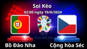 Soi kèo Bồ Đào Nha vs Cộng hòa Séc 02:00 ngày 19/06/2024
